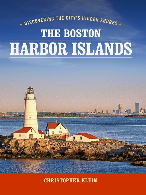 Title details for The Boston Harbor Islands by Christopher Klein - Available